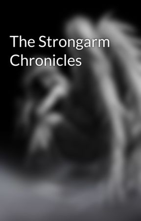 The Strongarm Chronicles by TroubledWings