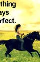 Nothing Stays Perfect by kathyeeeh