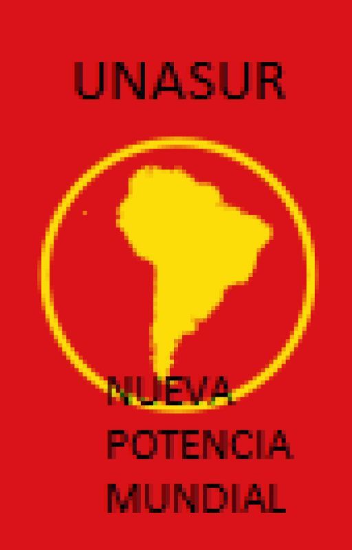 UNASUR : NUEVA POTENCIA MUNDIAL by SebasQg96