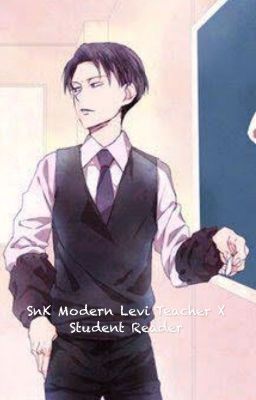 SnK Modern Levi Teacher x Reader cover