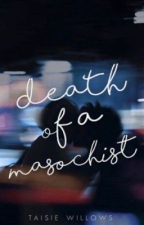 Death Of A Masochist by attheprecipice