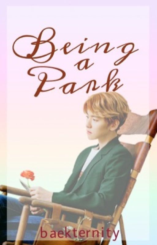 Being a Park [ ChanBaek | BaekYeol ] by Baekternity