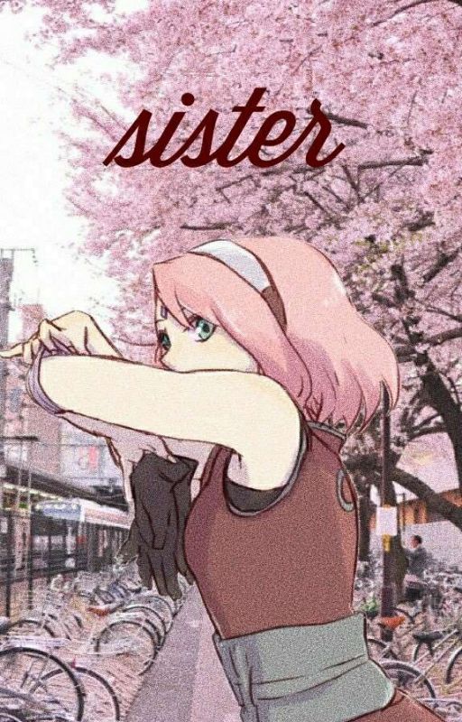 シスター (sister) | naruto fanfic by art3yah