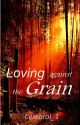 Loving Against the Grain (Into the West #2) by cerebral_1