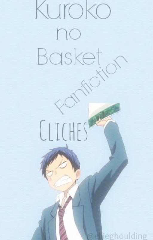 Kuroko no Basket Fanfiction Clichès by tempuras