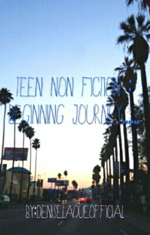 teen non fiction:beginning journey...... by deniselaqueofficial