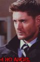 I'm No Angel (A Dean Winchester Story) by stevergxrs