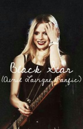 Black Star(Avril Lavigne Fanfic) by darlinlavigne