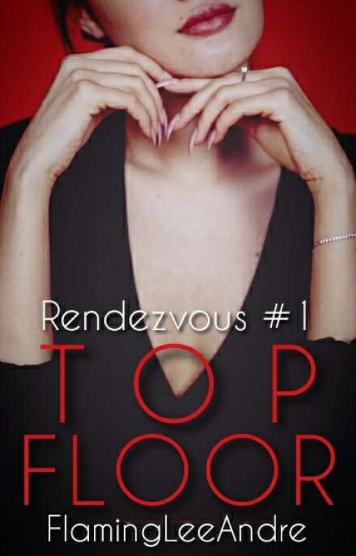 Top Floor (Rendezvous #1) by FlamingLeeAndre