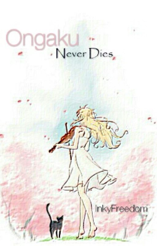 Ongaku Never Dies (Shigatsu wa Kimi no Uso) (Two-part) by InkyFreedom