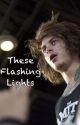 These Flashing Lights(Re-Writing) by Ava_attheDisco