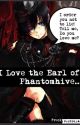 I Love The Earl of Phantomhive  (Reader x Ciel)(Discontinued)  by FrecklesxCiel