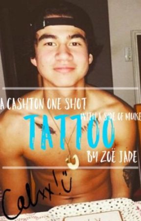 Tattoo (Cashton One Shot)(Side Of Muke) by ZoeHood_96