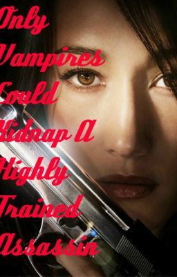 Only Vampires Could Kidnap A Highly Trained Assassin cover