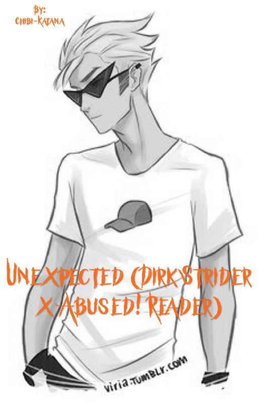 Unexpected (Dirk Strider x Abused! Reader) by mewbbydude