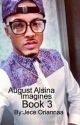 August Alsina Imagines Book 3 |ENDED| by JeceOriannaa