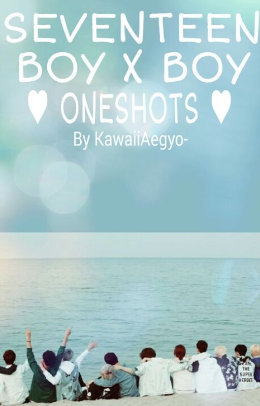 Seventeen boyxboy Oneshots by KawaiiAegyo-