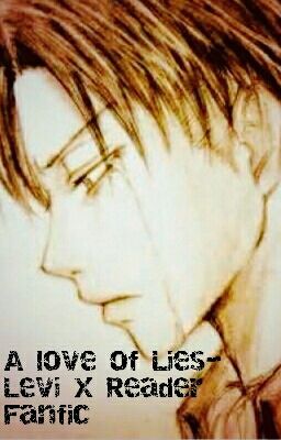 A love of Lies- Levi X Reader Fanfic cover