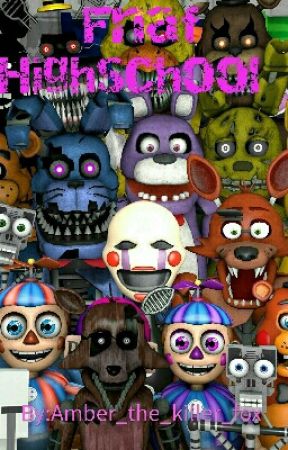 Fnaf HighSchool by Mia_fxckin_Hayes