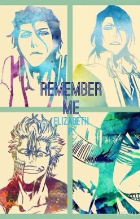 Remeber Me (Bleach FanFic) by Burokkub