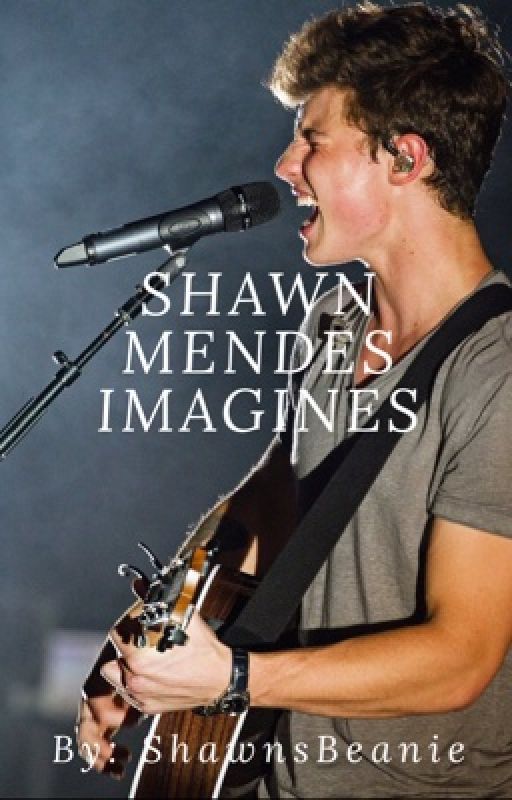 Shawn Mendes Imagines by ShawnsBeanie