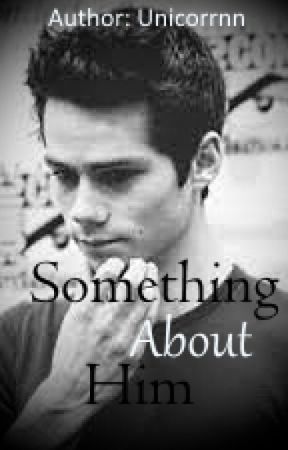 Something About Him // Teen Wolf [Book 4] [COMPLETED] by Unicorrnn