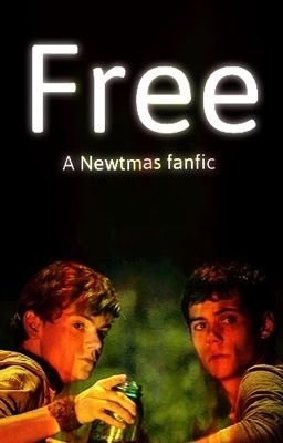 Free (Maze Runner fanfic Newtmas Newt x Thomas) cover