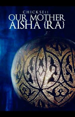 ♥OUR MOTHER AISHA (RA)♥ cover