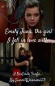 Emily Junk, the girl I fell in love with by RachelxChloexMax