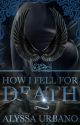 How I Fell For Death (Myths Finding Love #2) by AerithSage