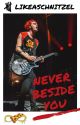 Never Beside You × 5SOS  by likeaschnitzel