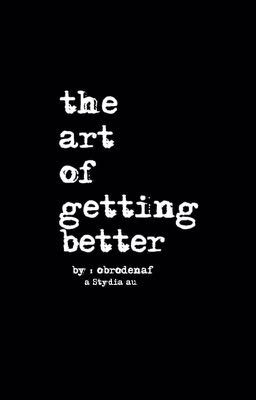 The Art of Getting Better | A Stydia AU (completed) cover