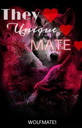 Their Unique Mate #ON HOLD #Wattys2019 by wolfmate1