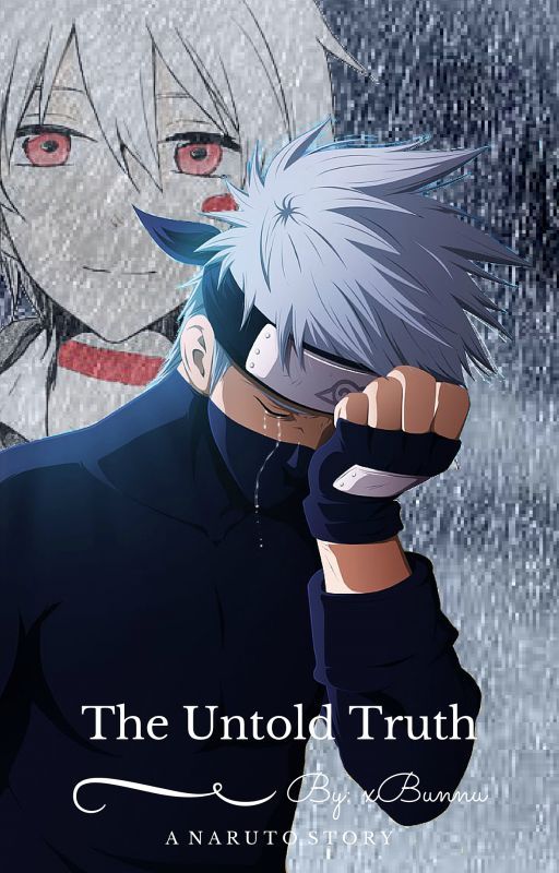 The Untold Truth (Kakashi's Little Brother) *COMPLETED* by xBunnu