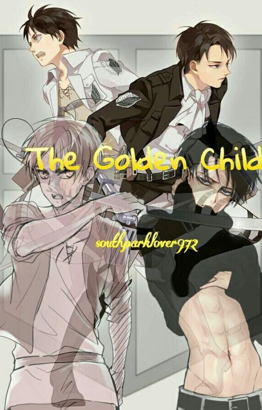 The Golden Child(levi x reader x eren) by southparklover972