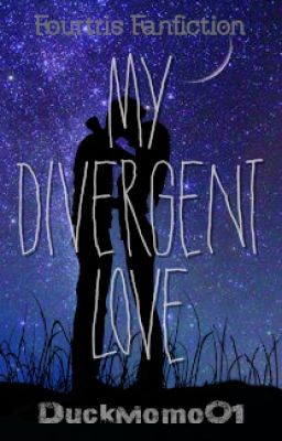 My Divergent Love [Fourtris Fanfiction] cover