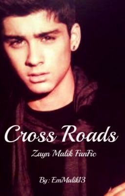 #1 Cross Roads (Zayn Malik FanFic) cover