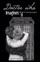 Doctor Who Imagines by jemmaoswald