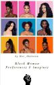 Black Woman Preferences & Imagines  by Her_Skeleton