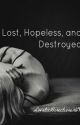 Lost, Hopeless, and Destroyed (A One Direction/Niall Horan Fanfic) by LovaticDirectioner69