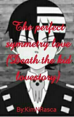 The perfect symmetrical love (Death the kid love story) cover