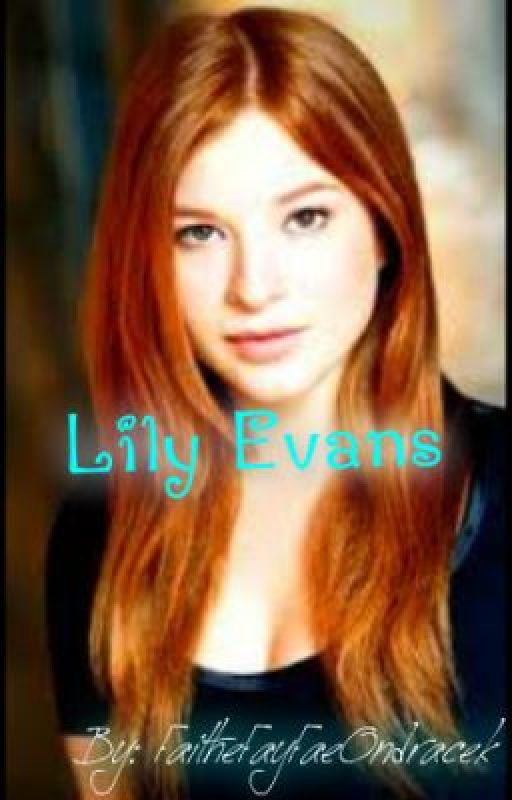 Lily Evans: A Harry Potter Fanfiction by FaitheFayFaeOndracek