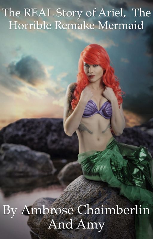 The REAL Story of Ariel,  The Horrible Remake Mermaid by not_your_username