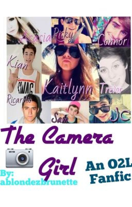 The Camera Girl *O2L Fanfiction* by ablondezbrunette