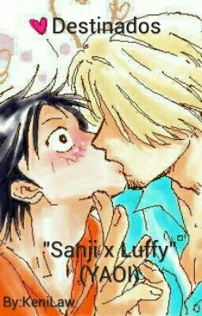 Destinados "Sanji x Luffy" (YAOI) by KeniLaw