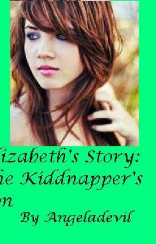 Elizabeth's Story: The Kidnapper's Son- on hold by dezinicole90