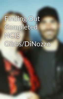 Finding Out Completed  NCIS  Gibbs/DiNozzo cover