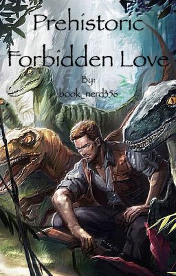 Prehistoric Forbidden Love - A Chris Pratt Fanfic cover