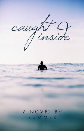 Caught Inside by SummerSurfs