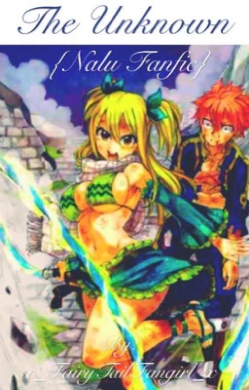 The Unknown {A NaLu Fanfic} by x_FairyTailFangirl_x